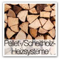 Pellet-/Scheitholzheizsysteme